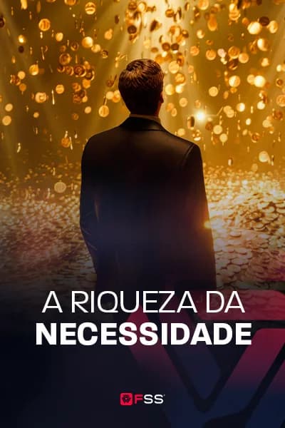 A Riqueza da Necessidade